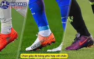chọn giày đá bóng phù hợp với chân