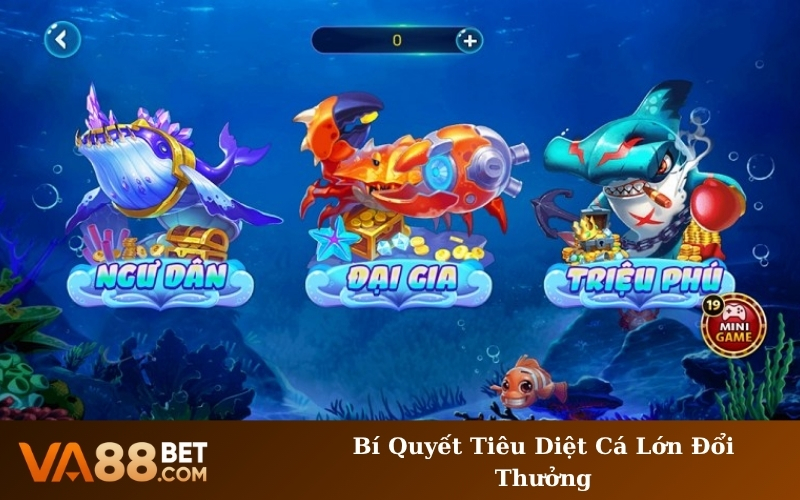 Bí Quyết Tiêu Diệt Cá Lớn Đổi Thưởng