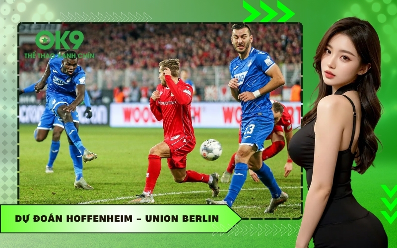 Dự Đoán Hoffenheim - Union Berlin