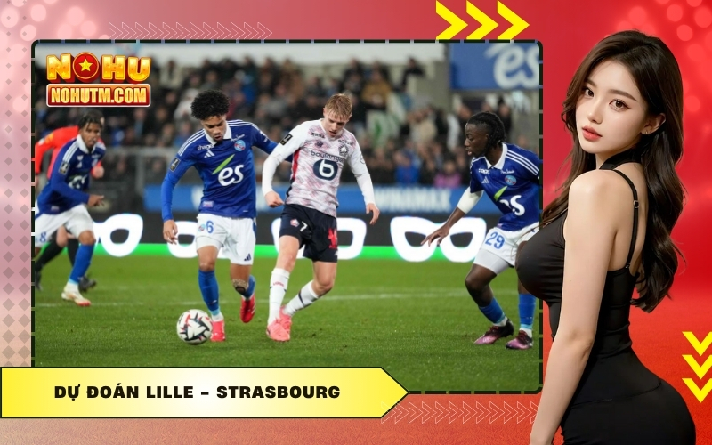 Dự Đoán Lille - Strasbourg