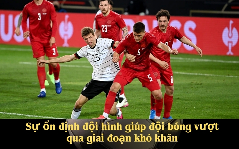 Sự ổn định đội hình giúp đội bóng vượt qua giai đoạn khó khăn